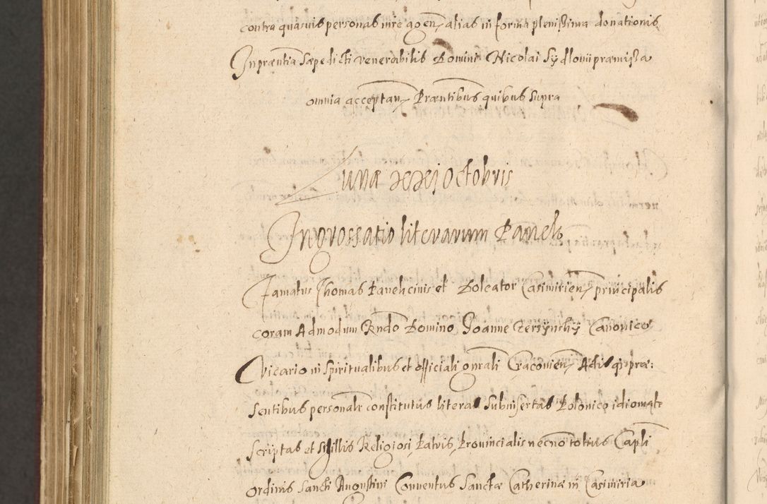 Zdjęcie nr 1470 dla obiektu archiwalnego: Acta actorum causarum obligationum institutionum, decretorum, constitutionum, quietonum, resignonum, cessionum, accaeterarum, obseruonum tam iudicialium quam extraiudicialium coram Admondo Reverendo Domino Joanne Zerzynski Canonico, Vicario in Spiritualibus et Officiali generali Cracoviensis Iudice deputati per Illustrissimum ac Reverendissimum Dominum Martinum Szyszkowski Dei et Apostolice Sedis gratia Episcopum Cracoviensis ad Annum Domini Millesimum Sexcentesimum Decimum Septimum Indicatione quindecima Pontificus SS. D. N. D. Pauli Divina providentia Papae V. foeliciter moderni anno ipsus duodecimo continuantur