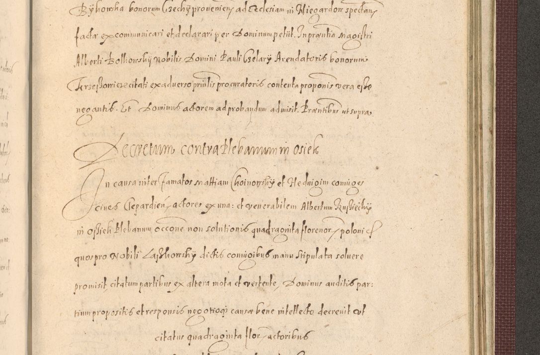 Zdjęcie nr 1441 dla obiektu archiwalnego: Acta actorum causarum obligationum institutionum, decretorum, constitutionum, quietonum, resignonum, cessionum, accaeterarum, obseruonum tam iudicialium quam extraiudicialium coram Admondo Reverendo Domino Joanne Zerzynski Canonico, Vicario in Spiritualibus et Officiali generali Cracoviensis Iudice deputati per Illustrissimum ac Reverendissimum Dominum Martinum Szyszkowski Dei et Apostolice Sedis gratia Episcopum Cracoviensis ad Annum Domini Millesimum Sexcentesimum Decimum Septimum Indicatione quindecima Pontificus SS. D. N. D. Pauli Divina providentia Papae V. foeliciter moderni anno ipsus duodecimo continuantur