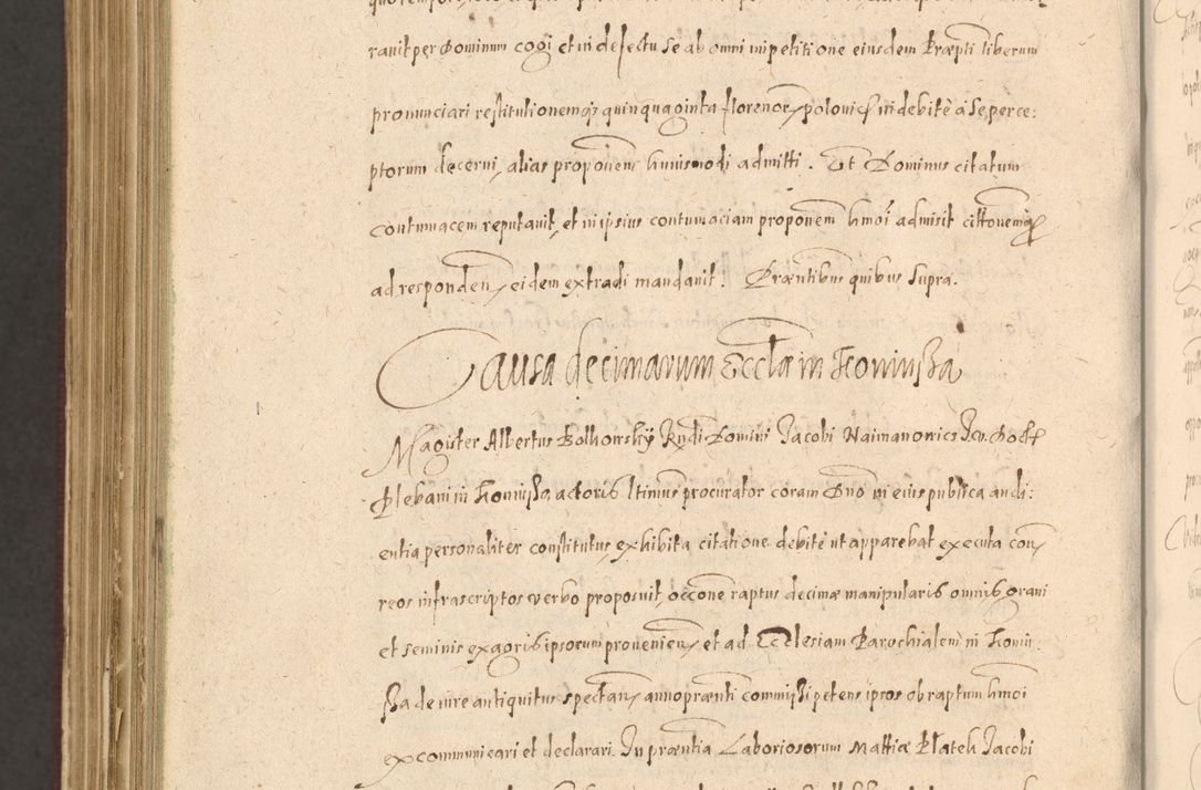 Zdjęcie nr 1432 dla obiektu archiwalnego: Acta actorum causarum obligationum institutionum, decretorum, constitutionum, quietonum, resignonum, cessionum, accaeterarum, obseruonum tam iudicialium quam extraiudicialium coram Admondo Reverendo Domino Joanne Zerzynski Canonico, Vicario in Spiritualibus et Officiali generali Cracoviensis Iudice deputati per Illustrissimum ac Reverendissimum Dominum Martinum Szyszkowski Dei et Apostolice Sedis gratia Episcopum Cracoviensis ad Annum Domini Millesimum Sexcentesimum Decimum Septimum Indicatione quindecima Pontificus SS. D. N. D. Pauli Divina providentia Papae V. foeliciter moderni anno ipsus duodecimo continuantur