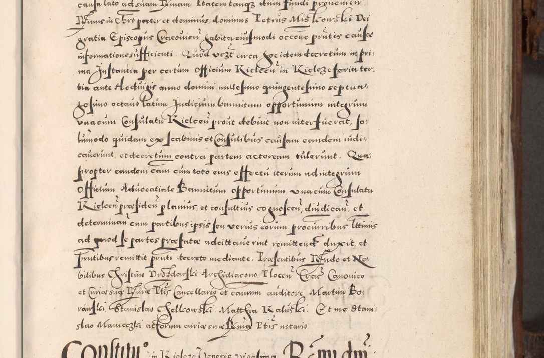 Zdjęcie nr 252 dla obiektu archiwalnego: Acta actorum, constitutionum, obligationum, resignationum, quietationum tempore R. D. Petr Myszkowski, episcopi Cracoviensis, qui post mortem R. D. Francisci Krasiński, episcopi Cracoviensis solius Dei optimi maximi benignitate, Serenissimi Stephani regis Poloniase favore et clementia ex Plocensi ad Cracoviensem auctoritate Ssmi Gregorii XIII successit ab anno 1577 mense Novembri ad annum 1591 mensem Aprilem successive acticatorum.