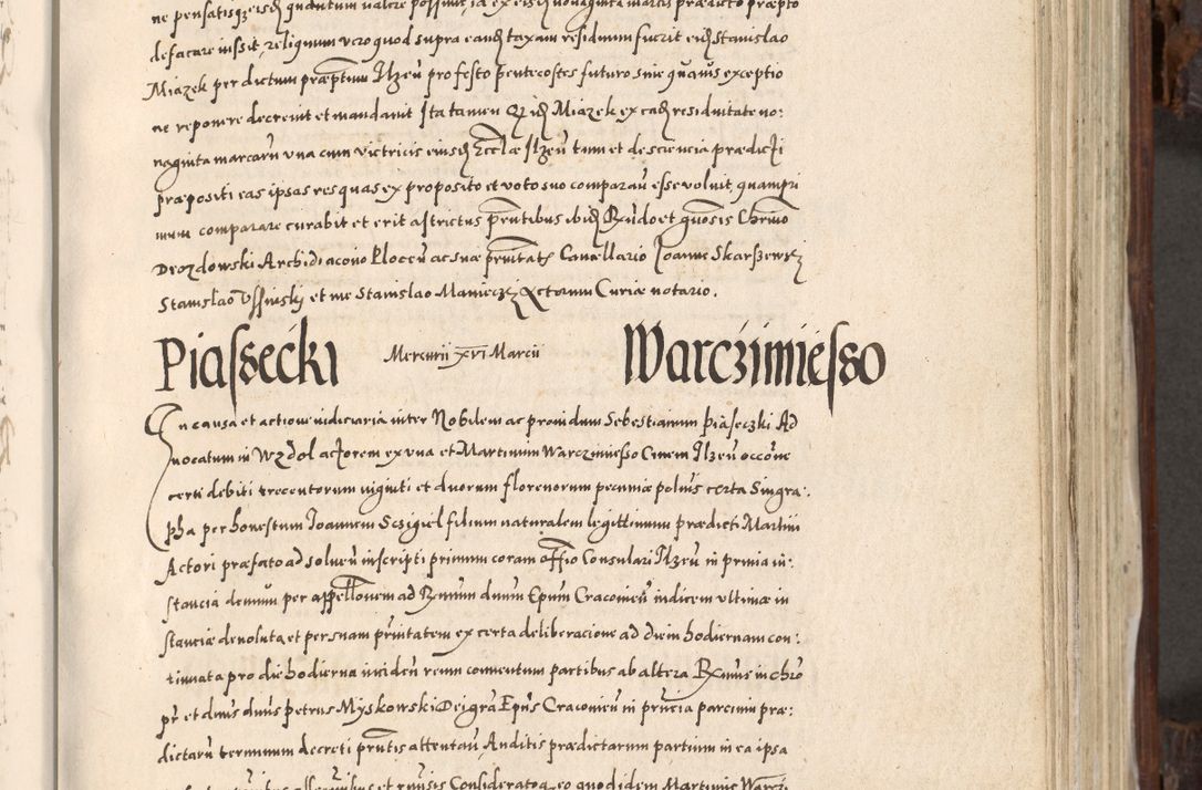 Zdjęcie nr 414 dla obiektu archiwalnego: Acta actorum, constitutionum, obligationum, resignationum, quietationum tempore R. D. Petr Myszkowski, episcopi Cracoviensis, qui post mortem R. D. Francisci Krasiński, episcopi Cracoviensis solius Dei optimi maximi benignitate, Serenissimi Stephani regis Poloniase favore et clementia ex Plocensi ad Cracoviensem auctoritate Ssmi Gregorii XIII successit ab anno 1577 mense Novembri ad annum 1591 mensem Aprilem successive acticatorum.