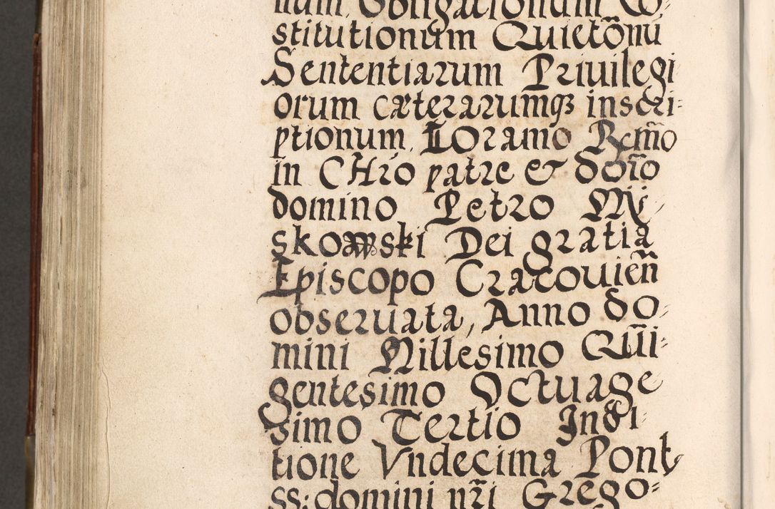 Zdjęcie nr 687 dla obiektu archiwalnego: Acta actorum, constitutionum, obligationum, resignationum, quietationum tempore R. D. Petr Myszkowski, episcopi Cracoviensis, qui post mortem R. D. Francisci Krasiński, episcopi Cracoviensis solius Dei optimi maximi benignitate, Serenissimi Stephani regis Poloniase favore et clementia ex Plocensi ad Cracoviensem auctoritate Ssmi Gregorii XIII successit ab anno 1577 mense Novembri ad annum 1591 mensem Aprilem successive acticatorum.