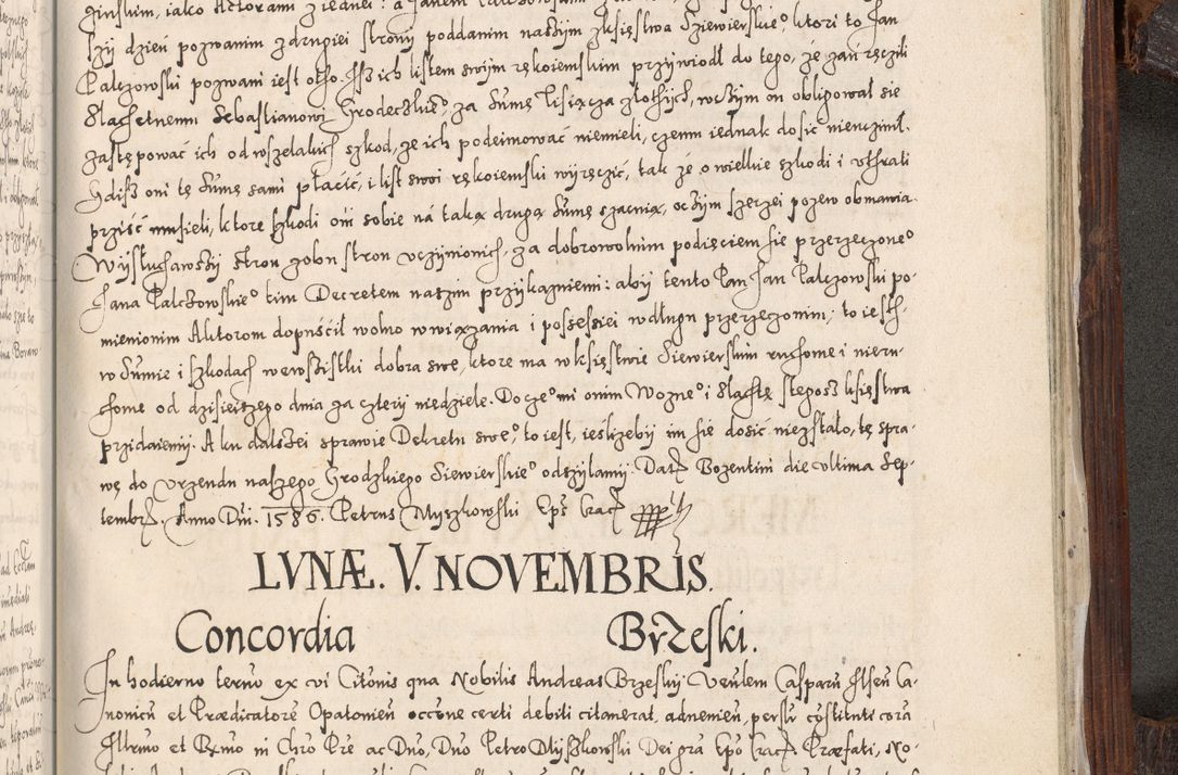 Zdjęcie nr 1046 dla obiektu archiwalnego: Acta actorum, constitutionum, obligationum, resignationum, quietationum tempore R. D. Petr Myszkowski, episcopi Cracoviensis, qui post mortem R. D. Francisci Krasiński, episcopi Cracoviensis solius Dei optimi maximi benignitate, Serenissimi Stephani regis Poloniase favore et clementia ex Plocensi ad Cracoviensem auctoritate Ssmi Gregorii XIII successit ab anno 1577 mense Novembri ad annum 1591 mensem Aprilem successive acticatorum.