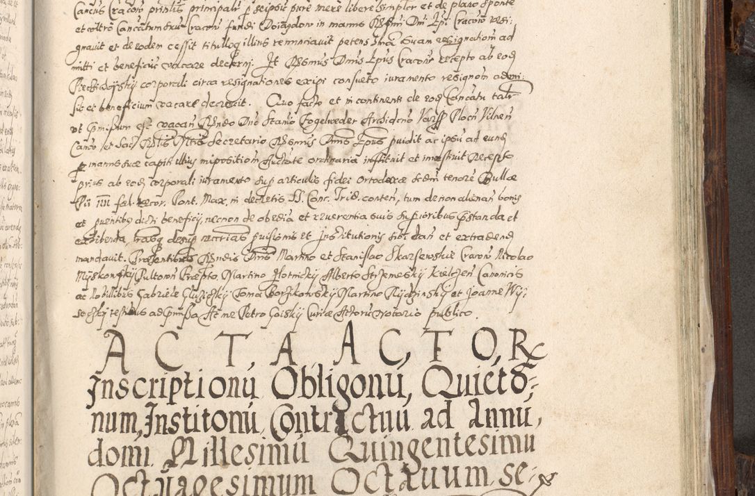 Zdjęcie nr 908 dla obiektu archiwalnego: Acta actorum, constitutionum, obligationum, resignationum, quietationum tempore R. D. Petr Myszkowski, episcopi Cracoviensis, qui post mortem R. D. Francisci Krasiński, episcopi Cracoviensis solius Dei optimi maximi benignitate, Serenissimi Stephani regis Poloniase favore et clementia ex Plocensi ad Cracoviensem auctoritate Ssmi Gregorii XIII successit ab anno 1577 mense Novembri ad annum 1591 mensem Aprilem successive acticatorum.
