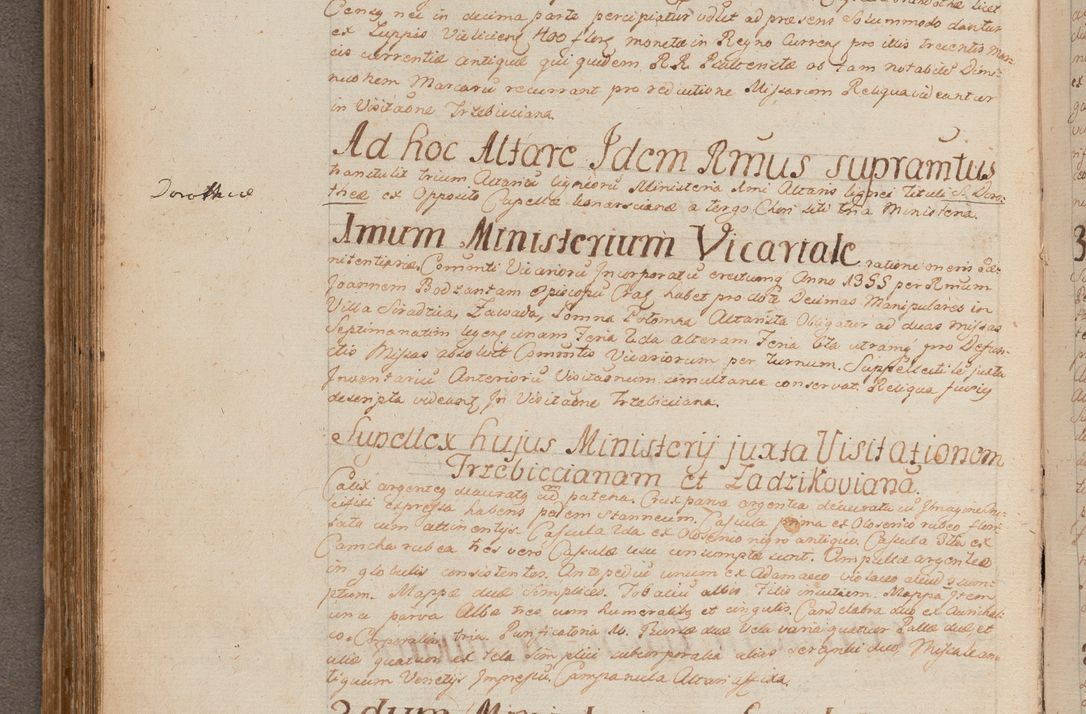 Zdjęcie nr 233 dla obiektu archiwalnego: In Nomine Domini Amen. ACTA VISITATIONIS. Externa sub Anno 1670 in Mense Julio incepta et in Augusto ac aliis Sequentibus eiusdem Anni mensibus per olim Illustrissimum ac Reverendissimum Dominum Andream Trzebicki Episcopum Cracoviensem in Cathedrali Ecclesia peractae, et successive per omnia et singula eiusdem Ecclesiae Sacella seu Capellas continuata atque ad hoc secundum volumen redacta et partim ob pestem Cracoviensem quadriennio grassantem partim ob alia legalia impedimenta quominus eadem Visitatio executa fuerit retardatae Demum morte praefati Illustrissimi et Reverendissimi Andreae Episcopi in Anno 1679 interveniente eadem Acta uti tam posthuma sub felici regimine Illustrissimi et Reverendissimi Domini Joannis Małachowski immediate in eundem Episcopatum succedentes ad effectum et finem executoris Authe. ordinaria in Anno 1682 sunt et fuerunt publicata, atque ideo illis omnibus et singulis quibus interest intimata.  VISITATIO Altarium Ecclesiae Cathedralis Cracoviensis infraspecificatorum circa translationem suorum ministeriorum et unionem Altaribus marmoreis ad quatuor columnas Ecclesiae sitis Anno Domini 1760 Die 17 Mensis Martij peracta. Perillustris Reverendissimus Dominus Hyacinthus Łopacki Canonicus Cathedralis et Archipresbyter Infulatus Cracoviensis Decanus Sandomiriensis a Celsissimo Illustrissimo Reverendissimo Domino Cajetano Ignatio Sołtyk Dei et Apostolicae Sedis Gratia Episcopo Cracoviensi Duce Severiae ad infrascripta delegatus per instrumentum tenoris sequentis ...