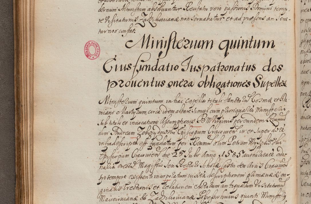 Zdjęcie nr 207 dla obiektu archiwalnego: In Nomine Domini Amen. ACTA VISITATIONIS. Externa sub Anno 1670 in Mense Julio incepta et in Augusto ac aliis Sequentibus eiusdem Anni mensibus per olim Illustrissimum ac Reverendissimum Dominum Andream Trzebicki Episcopum Cracoviensem in Cathedrali Ecclesia peractae, et successive per omnia et singula eiusdem Ecclesiae Sacella seu Capellas continuata atque ad hoc secundum volumen redacta et partim ob pestem Cracoviensem quadriennio grassantem partim ob alia legalia impedimenta quominus eadem Visitatio executa fuerit retardatae Demum morte praefati Illustrissimi et Reverendissimi Andreae Episcopi in Anno 1679 interveniente eadem Acta uti tam posthuma sub felici regimine Illustrissimi et Reverendissimi Domini Joannis Małachowski immediate in eundem Episcopatum succedentes ad effectum et finem executoris Authe. ordinaria in Anno 1682 sunt et fuerunt publicata, atque ideo illis omnibus et singulis quibus interest intimata.  VISITATIO Altarium Ecclesiae Cathedralis Cracoviensis infraspecificatorum circa translationem suorum ministeriorum et unionem Altaribus marmoreis ad quatuor columnas Ecclesiae sitis Anno Domini 1760 Die 17 Mensis Martij peracta. Perillustris Reverendissimus Dominus Hyacinthus Łopacki Canonicus Cathedralis et Archipresbyter Infulatus Cracoviensis Decanus Sandomiriensis a Celsissimo Illustrissimo Reverendissimo Domino Cajetano Ignatio Sołtyk Dei et Apostolicae Sedis Gratia Episcopo Cracoviensi Duce Severiae ad infrascripta delegatus per instrumentum tenoris sequentis ...