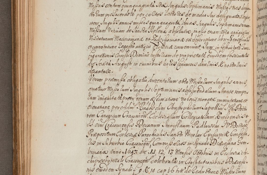 Zdjęcie nr 205 dla obiektu archiwalnego: In Nomine Domini Amen. ACTA VISITATIONIS. Externa sub Anno 1670 in Mense Julio incepta et in Augusto ac aliis Sequentibus eiusdem Anni mensibus per olim Illustrissimum ac Reverendissimum Dominum Andream Trzebicki Episcopum Cracoviensem in Cathedrali Ecclesia peractae, et successive per omnia et singula eiusdem Ecclesiae Sacella seu Capellas continuata atque ad hoc secundum volumen redacta et partim ob pestem Cracoviensem quadriennio grassantem partim ob alia legalia impedimenta quominus eadem Visitatio executa fuerit retardatae Demum morte praefati Illustrissimi et Reverendissimi Andreae Episcopi in Anno 1679 interveniente eadem Acta uti tam posthuma sub felici regimine Illustrissimi et Reverendissimi Domini Joannis Małachowski immediate in eundem Episcopatum succedentes ad effectum et finem executoris Authe. ordinaria in Anno 1682 sunt et fuerunt publicata, atque ideo illis omnibus et singulis quibus interest intimata.  VISITATIO Altarium Ecclesiae Cathedralis Cracoviensis infraspecificatorum circa translationem suorum ministeriorum et unionem Altaribus marmoreis ad quatuor columnas Ecclesiae sitis Anno Domini 1760 Die 17 Mensis Martij peracta. Perillustris Reverendissimus Dominus Hyacinthus Łopacki Canonicus Cathedralis et Archipresbyter Infulatus Cracoviensis Decanus Sandomiriensis a Celsissimo Illustrissimo Reverendissimo Domino Cajetano Ignatio Sołtyk Dei et Apostolicae Sedis Gratia Episcopo Cracoviensi Duce Severiae ad infrascripta delegatus per instrumentum tenoris sequentis ...