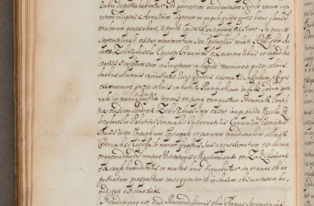 Zdjęcie nr 192 dla obiektu archiwalnego: In Nomine Domini Amen. ACTA VISITATIONIS. Externa sub Anno 1670 in Mense Julio incepta et in Augusto ac aliis Sequentibus eiusdem Anni mensibus per olim Illustrissimum ac Reverendissimum Dominum Andream Trzebicki Episcopum Cracoviensem in Cathedrali Ecclesia peractae, et successive per omnia et singula eiusdem Ecclesiae Sacella seu Capellas continuata atque ad hoc secundum volumen redacta et partim ob pestem Cracoviensem quadriennio grassantem partim ob alia legalia impedimenta quominus eadem Visitatio executa fuerit retardatae Demum morte praefati Illustrissimi et Reverendissimi Andreae Episcopi in Anno 1679 interveniente eadem Acta uti tam posthuma sub felici regimine Illustrissimi et Reverendissimi Domini Joannis Małachowski immediate in eundem Episcopatum succedentes ad effectum et finem executoris Authe. ordinaria in Anno 1682 sunt et fuerunt publicata, atque ideo illis omnibus et singulis quibus interest intimata.  VISITATIO Altarium Ecclesiae Cathedralis Cracoviensis infraspecificatorum circa translationem suorum ministeriorum et unionem Altaribus marmoreis ad quatuor columnas Ecclesiae sitis Anno Domini 1760 Die 17 Mensis Martij peracta. Perillustris Reverendissimus Dominus Hyacinthus Łopacki Canonicus Cathedralis et Archipresbyter Infulatus Cracoviensis Decanus Sandomiriensis a Celsissimo Illustrissimo Reverendissimo Domino Cajetano Ignatio Sołtyk Dei et Apostolicae Sedis Gratia Episcopo Cracoviensi Duce Severiae ad infrascripta delegatus per instrumentum tenoris sequentis ...