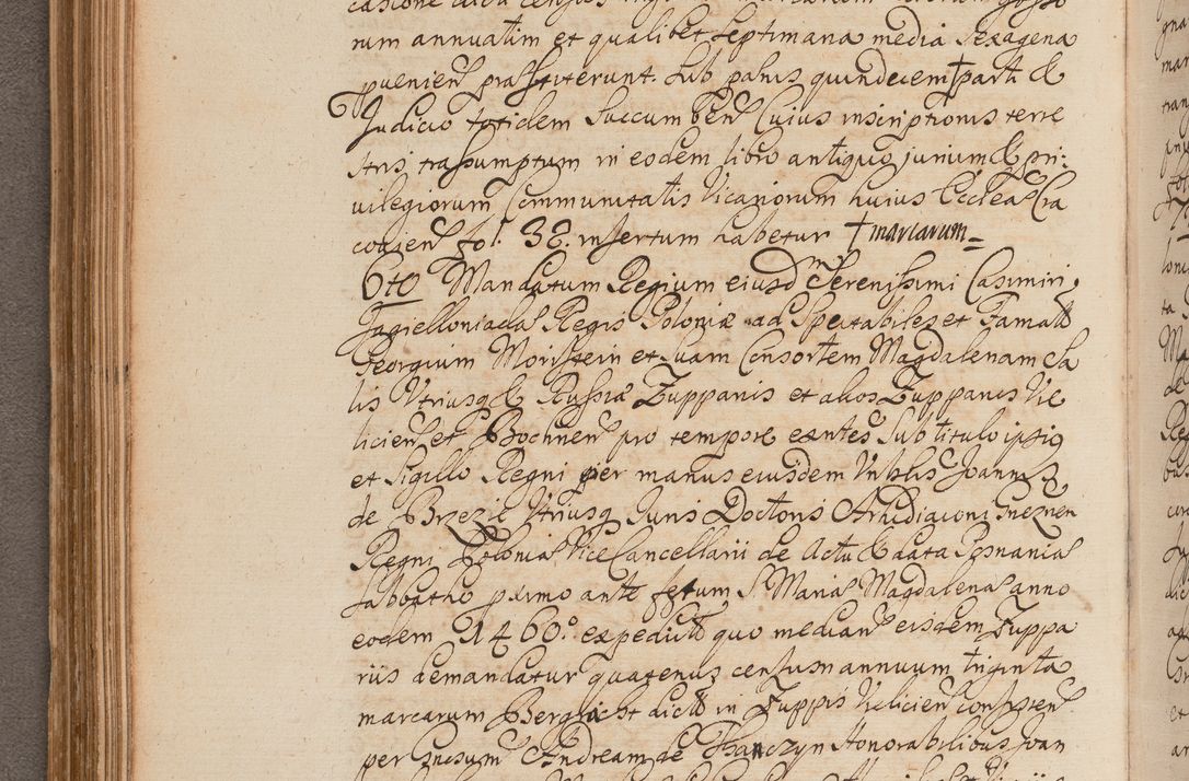 Zdjęcie nr 172 dla obiektu archiwalnego: In Nomine Domini Amen. ACTA VISITATIONIS. Externa sub Anno 1670 in Mense Julio incepta et in Augusto ac aliis Sequentibus eiusdem Anni mensibus per olim Illustrissimum ac Reverendissimum Dominum Andream Trzebicki Episcopum Cracoviensem in Cathedrali Ecclesia peractae, et successive per omnia et singula eiusdem Ecclesiae Sacella seu Capellas continuata atque ad hoc secundum volumen redacta et partim ob pestem Cracoviensem quadriennio grassantem partim ob alia legalia impedimenta quominus eadem Visitatio executa fuerit retardatae Demum morte praefati Illustrissimi et Reverendissimi Andreae Episcopi in Anno 1679 interveniente eadem Acta uti tam posthuma sub felici regimine Illustrissimi et Reverendissimi Domini Joannis Małachowski immediate in eundem Episcopatum succedentes ad effectum et finem executoris Authe. ordinaria in Anno 1682 sunt et fuerunt publicata, atque ideo illis omnibus et singulis quibus interest intimata.  VISITATIO Altarium Ecclesiae Cathedralis Cracoviensis infraspecificatorum circa translationem suorum ministeriorum et unionem Altaribus marmoreis ad quatuor columnas Ecclesiae sitis Anno Domini 1760 Die 17 Mensis Martij peracta. Perillustris Reverendissimus Dominus Hyacinthus Łopacki Canonicus Cathedralis et Archipresbyter Infulatus Cracoviensis Decanus Sandomiriensis a Celsissimo Illustrissimo Reverendissimo Domino Cajetano Ignatio Sołtyk Dei et Apostolicae Sedis Gratia Episcopo Cracoviensi Duce Severiae ad infrascripta delegatus per instrumentum tenoris sequentis ...