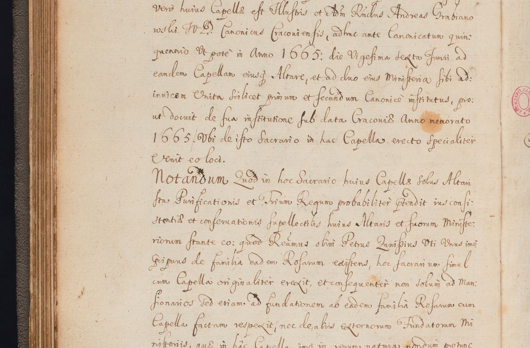 Zdjęcie nr 89 dla obiektu archiwalnego: In Nomine Domini Amen. ACTA VISITATIONIS. Externa sub Anno 1670 in Mense Julio incepta et in Augusto ac aliis Sequentibus eiusdem Anni mensibus per olim Illustrissimum ac Reverendissimum Dominum Andream Trzebicki Episcopum Cracoviensem in Cathedrali Ecclesia peractae, et successive per omnia et singula eiusdem Ecclesiae Sacella seu Capellas continuata atque ad hoc secundum volumen redacta et partim ob pestem Cracoviensem quadriennio grassantem partim ob alia legalia impedimenta quominus eadem Visitatio executa fuerit retardatae Demum morte praefati Illustrissimi et Reverendissimi Andreae Episcopi in Anno 1679 interveniente eadem Acta uti tam posthuma sub felici regimine Illustrissimi et Reverendissimi Domini Joannis Małachowski immediate in eundem Episcopatum succedentes ad effectum et finem executoris Authe. ordinaria in Anno 1682 sunt et fuerunt publicata, atque ideo illis omnibus et singulis quibus interest intimata.  VISITATIO Altarium Ecclesiae Cathedralis Cracoviensis infraspecificatorum circa translationem suorum ministeriorum et unionem Altaribus marmoreis ad quatuor columnas Ecclesiae sitis Anno Domini 1760 Die 17 Mensis Martij peracta. Perillustris Reverendissimus Dominus Hyacinthus Łopacki Canonicus Cathedralis et Archipresbyter Infulatus Cracoviensis Decanus Sandomiriensis a Celsissimo Illustrissimo Reverendissimo Domino Cajetano Ignatio Sołtyk Dei et Apostolicae Sedis Gratia Episcopo Cracoviensi Duce Severiae ad infrascripta delegatus per instrumentum tenoris sequentis ...