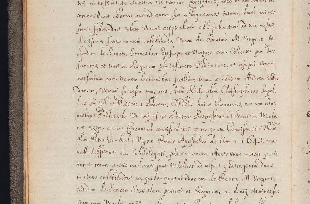 Zdjęcie nr 27 dla obiektu archiwalnego: In Nomine Domini Amen. ACTA VISITATIONIS. Externa sub Anno 1670 in Mense Julio incepta et in Augusto ac aliis Sequentibus eiusdem Anni mensibus per olim Illustrissimum ac Reverendissimum Dominum Andream Trzebicki Episcopum Cracoviensem in Cathedrali Ecclesia peractae, et successive per omnia et singula eiusdem Ecclesiae Sacella seu Capellas continuata atque ad hoc secundum volumen redacta et partim ob pestem Cracoviensem quadriennio grassantem partim ob alia legalia impedimenta quominus eadem Visitatio executa fuerit retardatae Demum morte praefati Illustrissimi et Reverendissimi Andreae Episcopi in Anno 1679 interveniente eadem Acta uti tam posthuma sub felici regimine Illustrissimi et Reverendissimi Domini Joannis Małachowski immediate in eundem Episcopatum succedentes ad effectum et finem executoris Authe. ordinaria in Anno 1682 sunt et fuerunt publicata, atque ideo illis omnibus et singulis quibus interest intimata.  VISITATIO Altarium Ecclesiae Cathedralis Cracoviensis infraspecificatorum circa translationem suorum ministeriorum et unionem Altaribus marmoreis ad quatuor columnas Ecclesiae sitis Anno Domini 1760 Die 17 Mensis Martij peracta. Perillustris Reverendissimus Dominus Hyacinthus Łopacki Canonicus Cathedralis et Archipresbyter Infulatus Cracoviensis Decanus Sandomiriensis a Celsissimo Illustrissimo Reverendissimo Domino Cajetano Ignatio Sołtyk Dei et Apostolicae Sedis Gratia Episcopo Cracoviensi Duce Severiae ad infrascripta delegatus per instrumentum tenoris sequentis ...