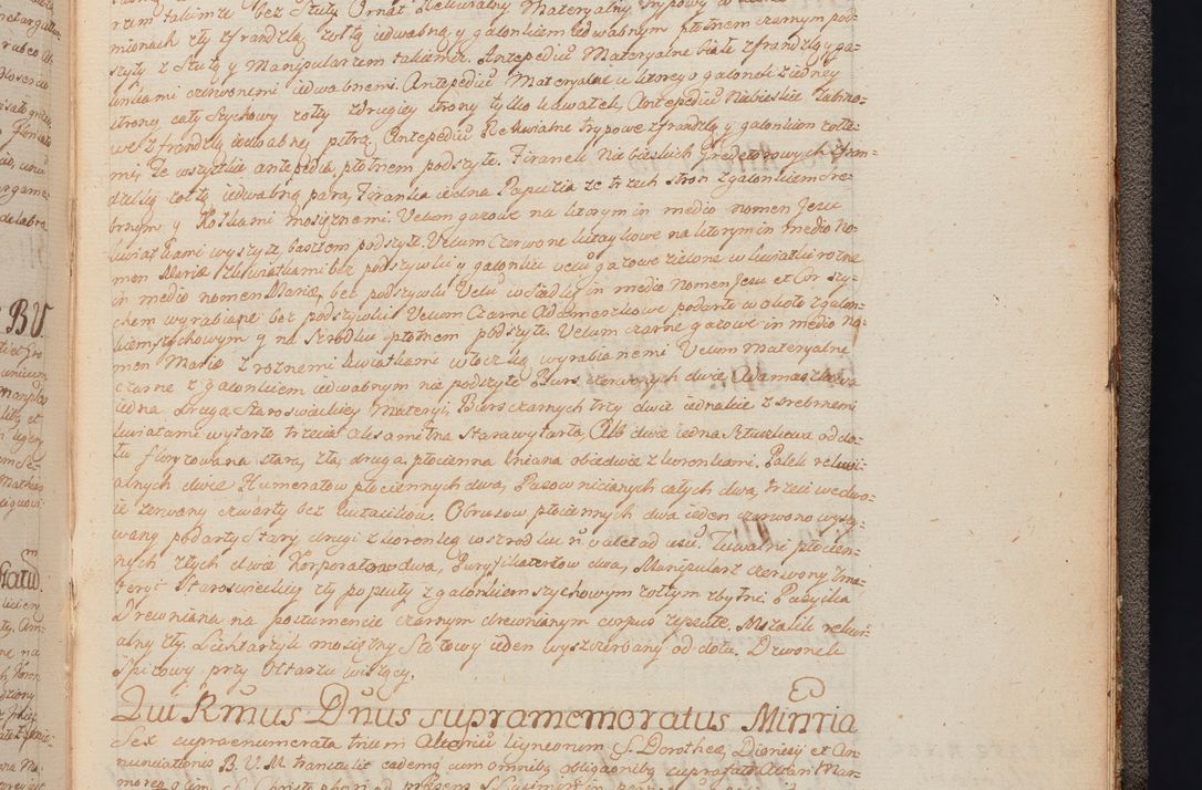 Zdjęcie nr 466 dla obiektu archiwalnego: In Nomine Domini Amen. ACTA VISITATIONIS. Externa sub Anno 1670 in Mense Julio incepta et in Augusto ac aliis Sequentibus eiusdem Anni mensibus per olim Illustrissimum ac Reverendissimum Dominum Andream Trzebicki Episcopum Cracoviensem in Cathedrali Ecclesia peractae, et successive per omnia et singula eiusdem Ecclesiae Sacella seu Capellas continuata atque ad hoc secundum volumen redacta et partim ob pestem Cracoviensem quadriennio grassantem partim ob alia legalia impedimenta quominus eadem Visitatio executa fuerit retardatae Demum morte praefati Illustrissimi et Reverendissimi Andreae Episcopi in Anno 1679 interveniente eadem Acta uti tam posthuma sub felici regimine Illustrissimi et Reverendissimi Domini Joannis Małachowski immediate in eundem Episcopatum succedentes ad effectum et finem executoris Authe. ordinaria in Anno 1682 sunt et fuerunt publicata, atque ideo illis omnibus et singulis quibus interest intimata.  VISITATIO Altarium Ecclesiae Cathedralis Cracoviensis infraspecificatorum circa translationem suorum ministeriorum et unionem Altaribus marmoreis ad quatuor columnas Ecclesiae sitis Anno Domini 1760 Die 17 Mensis Martij peracta. Perillustris Reverendissimus Dominus Hyacinthus Łopacki Canonicus Cathedralis et Archipresbyter Infulatus Cracoviensis Decanus Sandomiriensis a Celsissimo Illustrissimo Reverendissimo Domino Cajetano Ignatio Sołtyk Dei et Apostolicae Sedis Gratia Episcopo Cracoviensi Duce Severiae ad infrascripta delegatus per instrumentum tenoris sequentis ...