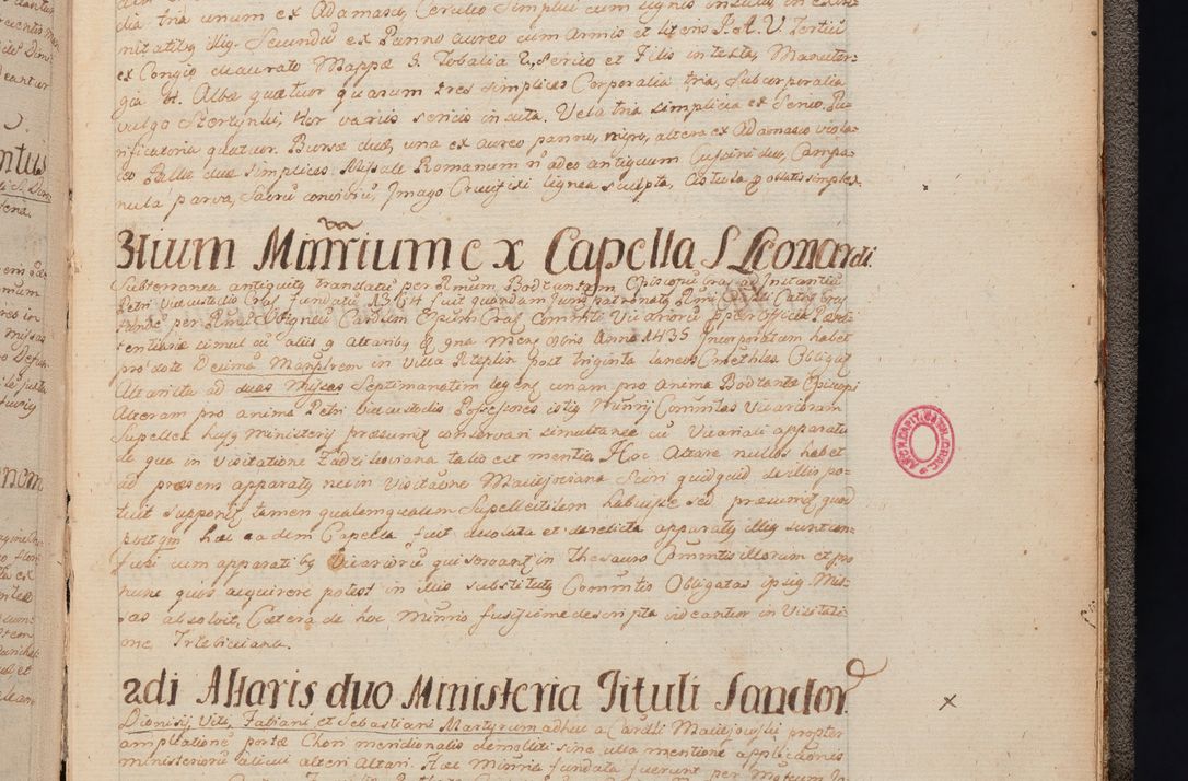Zdjęcie nr 465 dla obiektu archiwalnego: In Nomine Domini Amen. ACTA VISITATIONIS. Externa sub Anno 1670 in Mense Julio incepta et in Augusto ac aliis Sequentibus eiusdem Anni mensibus per olim Illustrissimum ac Reverendissimum Dominum Andream Trzebicki Episcopum Cracoviensem in Cathedrali Ecclesia peractae, et successive per omnia et singula eiusdem Ecclesiae Sacella seu Capellas continuata atque ad hoc secundum volumen redacta et partim ob pestem Cracoviensem quadriennio grassantem partim ob alia legalia impedimenta quominus eadem Visitatio executa fuerit retardatae Demum morte praefati Illustrissimi et Reverendissimi Andreae Episcopi in Anno 1679 interveniente eadem Acta uti tam posthuma sub felici regimine Illustrissimi et Reverendissimi Domini Joannis Małachowski immediate in eundem Episcopatum succedentes ad effectum et finem executoris Authe. ordinaria in Anno 1682 sunt et fuerunt publicata, atque ideo illis omnibus et singulis quibus interest intimata.  VISITATIO Altarium Ecclesiae Cathedralis Cracoviensis infraspecificatorum circa translationem suorum ministeriorum et unionem Altaribus marmoreis ad quatuor columnas Ecclesiae sitis Anno Domini 1760 Die 17 Mensis Martij peracta. Perillustris Reverendissimus Dominus Hyacinthus Łopacki Canonicus Cathedralis et Archipresbyter Infulatus Cracoviensis Decanus Sandomiriensis a Celsissimo Illustrissimo Reverendissimo Domino Cajetano Ignatio Sołtyk Dei et Apostolicae Sedis Gratia Episcopo Cracoviensi Duce Severiae ad infrascripta delegatus per instrumentum tenoris sequentis ...
