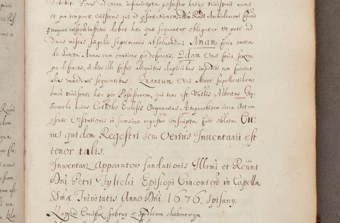 Zdjęcie nr 353 dla obiektu archiwalnego: In Nomine Domini Amen. ACTA VISITATIONIS. Externa sub Anno 1670 in Mense Julio incepta et in Augusto ac aliis Sequentibus eiusdem Anni mensibus per olim Illustrissimum ac Reverendissimum Dominum Andream Trzebicki Episcopum Cracoviensem in Cathedrali Ecclesia peractae, et successive per omnia et singula eiusdem Ecclesiae Sacella seu Capellas continuata atque ad hoc secundum volumen redacta et partim ob pestem Cracoviensem quadriennio grassantem partim ob alia legalia impedimenta quominus eadem Visitatio executa fuerit retardatae Demum morte praefati Illustrissimi et Reverendissimi Andreae Episcopi in Anno 1679 interveniente eadem Acta uti tam posthuma sub felici regimine Illustrissimi et Reverendissimi Domini Joannis Małachowski immediate in eundem Episcopatum succedentes ad effectum et finem executoris Authe. ordinaria in Anno 1682 sunt et fuerunt publicata, atque ideo illis omnibus et singulis quibus interest intimata.  VISITATIO Altarium Ecclesiae Cathedralis Cracoviensis infraspecificatorum circa translationem suorum ministeriorum et unionem Altaribus marmoreis ad quatuor columnas Ecclesiae sitis Anno Domini 1760 Die 17 Mensis Martij peracta. Perillustris Reverendissimus Dominus Hyacinthus Łopacki Canonicus Cathedralis et Archipresbyter Infulatus Cracoviensis Decanus Sandomiriensis a Celsissimo Illustrissimo Reverendissimo Domino Cajetano Ignatio Sołtyk Dei et Apostolicae Sedis Gratia Episcopo Cracoviensi Duce Severiae ad infrascripta delegatus per instrumentum tenoris sequentis ...