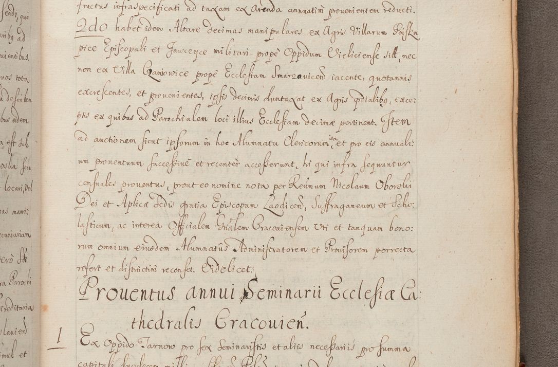 Zdjęcie nr 347 dla obiektu archiwalnego: In Nomine Domini Amen. ACTA VISITATIONIS. Externa sub Anno 1670 in Mense Julio incepta et in Augusto ac aliis Sequentibus eiusdem Anni mensibus per olim Illustrissimum ac Reverendissimum Dominum Andream Trzebicki Episcopum Cracoviensem in Cathedrali Ecclesia peractae, et successive per omnia et singula eiusdem Ecclesiae Sacella seu Capellas continuata atque ad hoc secundum volumen redacta et partim ob pestem Cracoviensem quadriennio grassantem partim ob alia legalia impedimenta quominus eadem Visitatio executa fuerit retardatae Demum morte praefati Illustrissimi et Reverendissimi Andreae Episcopi in Anno 1679 interveniente eadem Acta uti tam posthuma sub felici regimine Illustrissimi et Reverendissimi Domini Joannis Małachowski immediate in eundem Episcopatum succedentes ad effectum et finem executoris Authe. ordinaria in Anno 1682 sunt et fuerunt publicata, atque ideo illis omnibus et singulis quibus interest intimata.  VISITATIO Altarium Ecclesiae Cathedralis Cracoviensis infraspecificatorum circa translationem suorum ministeriorum et unionem Altaribus marmoreis ad quatuor columnas Ecclesiae sitis Anno Domini 1760 Die 17 Mensis Martij peracta. Perillustris Reverendissimus Dominus Hyacinthus Łopacki Canonicus Cathedralis et Archipresbyter Infulatus Cracoviensis Decanus Sandomiriensis a Celsissimo Illustrissimo Reverendissimo Domino Cajetano Ignatio Sołtyk Dei et Apostolicae Sedis Gratia Episcopo Cracoviensi Duce Severiae ad infrascripta delegatus per instrumentum tenoris sequentis ...