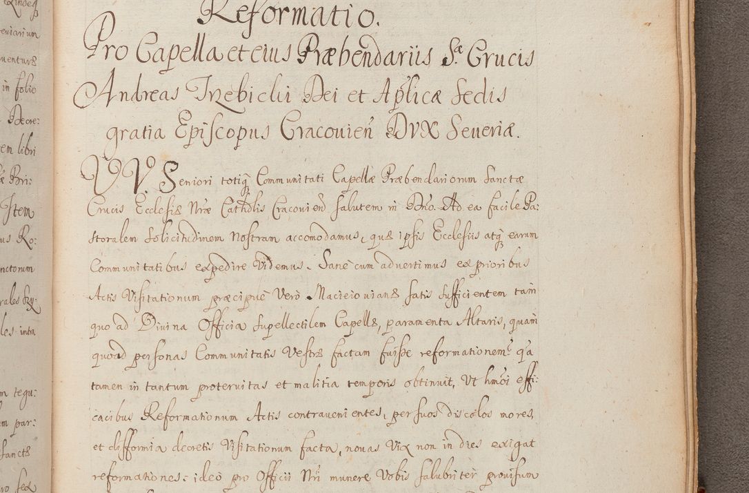 Zdjęcie nr 342 dla obiektu archiwalnego: In Nomine Domini Amen. ACTA VISITATIONIS. Externa sub Anno 1670 in Mense Julio incepta et in Augusto ac aliis Sequentibus eiusdem Anni mensibus per olim Illustrissimum ac Reverendissimum Dominum Andream Trzebicki Episcopum Cracoviensem in Cathedrali Ecclesia peractae, et successive per omnia et singula eiusdem Ecclesiae Sacella seu Capellas continuata atque ad hoc secundum volumen redacta et partim ob pestem Cracoviensem quadriennio grassantem partim ob alia legalia impedimenta quominus eadem Visitatio executa fuerit retardatae Demum morte praefati Illustrissimi et Reverendissimi Andreae Episcopi in Anno 1679 interveniente eadem Acta uti tam posthuma sub felici regimine Illustrissimi et Reverendissimi Domini Joannis Małachowski immediate in eundem Episcopatum succedentes ad effectum et finem executoris Authe. ordinaria in Anno 1682 sunt et fuerunt publicata, atque ideo illis omnibus et singulis quibus interest intimata.  VISITATIO Altarium Ecclesiae Cathedralis Cracoviensis infraspecificatorum circa translationem suorum ministeriorum et unionem Altaribus marmoreis ad quatuor columnas Ecclesiae sitis Anno Domini 1760 Die 17 Mensis Martij peracta. Perillustris Reverendissimus Dominus Hyacinthus Łopacki Canonicus Cathedralis et Archipresbyter Infulatus Cracoviensis Decanus Sandomiriensis a Celsissimo Illustrissimo Reverendissimo Domino Cajetano Ignatio Sołtyk Dei et Apostolicae Sedis Gratia Episcopo Cracoviensi Duce Severiae ad infrascripta delegatus per instrumentum tenoris sequentis ...
