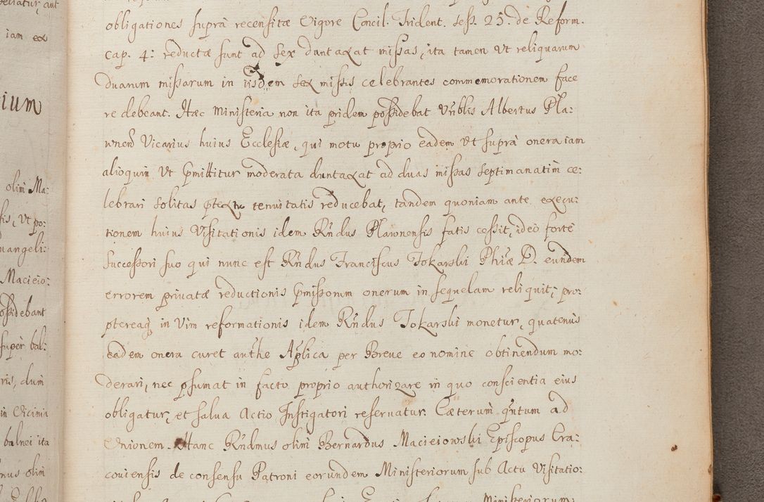 Zdjęcie nr 327 dla obiektu archiwalnego: In Nomine Domini Amen. ACTA VISITATIONIS. Externa sub Anno 1670 in Mense Julio incepta et in Augusto ac aliis Sequentibus eiusdem Anni mensibus per olim Illustrissimum ac Reverendissimum Dominum Andream Trzebicki Episcopum Cracoviensem in Cathedrali Ecclesia peractae, et successive per omnia et singula eiusdem Ecclesiae Sacella seu Capellas continuata atque ad hoc secundum volumen redacta et partim ob pestem Cracoviensem quadriennio grassantem partim ob alia legalia impedimenta quominus eadem Visitatio executa fuerit retardatae Demum morte praefati Illustrissimi et Reverendissimi Andreae Episcopi in Anno 1679 interveniente eadem Acta uti tam posthuma sub felici regimine Illustrissimi et Reverendissimi Domini Joannis Małachowski immediate in eundem Episcopatum succedentes ad effectum et finem executoris Authe. ordinaria in Anno 1682 sunt et fuerunt publicata, atque ideo illis omnibus et singulis quibus interest intimata.  VISITATIO Altarium Ecclesiae Cathedralis Cracoviensis infraspecificatorum circa translationem suorum ministeriorum et unionem Altaribus marmoreis ad quatuor columnas Ecclesiae sitis Anno Domini 1760 Die 17 Mensis Martij peracta. Perillustris Reverendissimus Dominus Hyacinthus Łopacki Canonicus Cathedralis et Archipresbyter Infulatus Cracoviensis Decanus Sandomiriensis a Celsissimo Illustrissimo Reverendissimo Domino Cajetano Ignatio Sołtyk Dei et Apostolicae Sedis Gratia Episcopo Cracoviensi Duce Severiae ad infrascripta delegatus per instrumentum tenoris sequentis ...