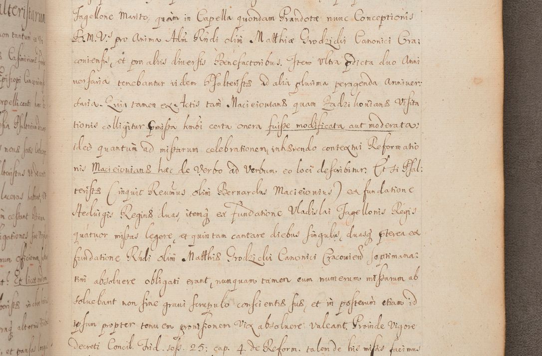 Zdjęcie nr 304 dla obiektu archiwalnego: In Nomine Domini Amen. ACTA VISITATIONIS. Externa sub Anno 1670 in Mense Julio incepta et in Augusto ac aliis Sequentibus eiusdem Anni mensibus per olim Illustrissimum ac Reverendissimum Dominum Andream Trzebicki Episcopum Cracoviensem in Cathedrali Ecclesia peractae, et successive per omnia et singula eiusdem Ecclesiae Sacella seu Capellas continuata atque ad hoc secundum volumen redacta et partim ob pestem Cracoviensem quadriennio grassantem partim ob alia legalia impedimenta quominus eadem Visitatio executa fuerit retardatae Demum morte praefati Illustrissimi et Reverendissimi Andreae Episcopi in Anno 1679 interveniente eadem Acta uti tam posthuma sub felici regimine Illustrissimi et Reverendissimi Domini Joannis Małachowski immediate in eundem Episcopatum succedentes ad effectum et finem executoris Authe. ordinaria in Anno 1682 sunt et fuerunt publicata, atque ideo illis omnibus et singulis quibus interest intimata.  VISITATIO Altarium Ecclesiae Cathedralis Cracoviensis infraspecificatorum circa translationem suorum ministeriorum et unionem Altaribus marmoreis ad quatuor columnas Ecclesiae sitis Anno Domini 1760 Die 17 Mensis Martij peracta. Perillustris Reverendissimus Dominus Hyacinthus Łopacki Canonicus Cathedralis et Archipresbyter Infulatus Cracoviensis Decanus Sandomiriensis a Celsissimo Illustrissimo Reverendissimo Domino Cajetano Ignatio Sołtyk Dei et Apostolicae Sedis Gratia Episcopo Cracoviensi Duce Severiae ad infrascripta delegatus per instrumentum tenoris sequentis ...