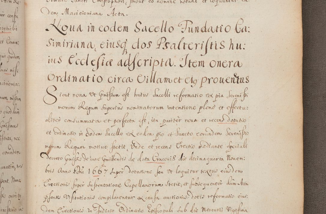 Zdjęcie nr 298 dla obiektu archiwalnego: In Nomine Domini Amen. ACTA VISITATIONIS. Externa sub Anno 1670 in Mense Julio incepta et in Augusto ac aliis Sequentibus eiusdem Anni mensibus per olim Illustrissimum ac Reverendissimum Dominum Andream Trzebicki Episcopum Cracoviensem in Cathedrali Ecclesia peractae, et successive per omnia et singula eiusdem Ecclesiae Sacella seu Capellas continuata atque ad hoc secundum volumen redacta et partim ob pestem Cracoviensem quadriennio grassantem partim ob alia legalia impedimenta quominus eadem Visitatio executa fuerit retardatae Demum morte praefati Illustrissimi et Reverendissimi Andreae Episcopi in Anno 1679 interveniente eadem Acta uti tam posthuma sub felici regimine Illustrissimi et Reverendissimi Domini Joannis Małachowski immediate in eundem Episcopatum succedentes ad effectum et finem executoris Authe. ordinaria in Anno 1682 sunt et fuerunt publicata, atque ideo illis omnibus et singulis quibus interest intimata.  VISITATIO Altarium Ecclesiae Cathedralis Cracoviensis infraspecificatorum circa translationem suorum ministeriorum et unionem Altaribus marmoreis ad quatuor columnas Ecclesiae sitis Anno Domini 1760 Die 17 Mensis Martij peracta. Perillustris Reverendissimus Dominus Hyacinthus Łopacki Canonicus Cathedralis et Archipresbyter Infulatus Cracoviensis Decanus Sandomiriensis a Celsissimo Illustrissimo Reverendissimo Domino Cajetano Ignatio Sołtyk Dei et Apostolicae Sedis Gratia Episcopo Cracoviensi Duce Severiae ad infrascripta delegatus per instrumentum tenoris sequentis ...