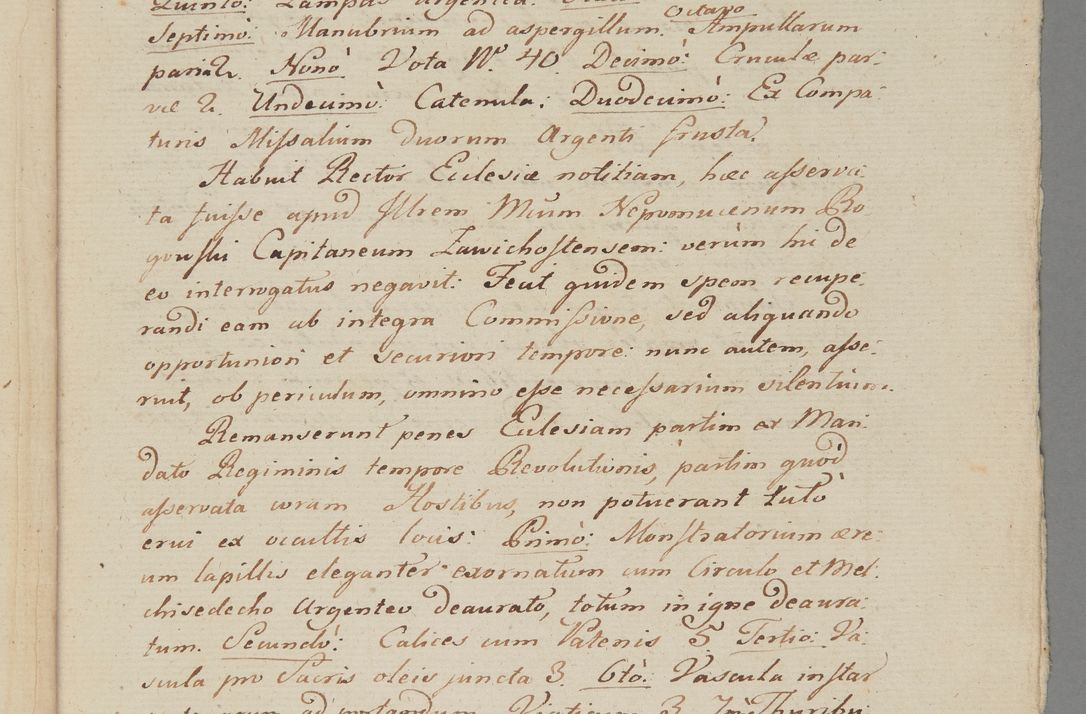 Zdjęcie nr 15 dla obiektu archiwalnego: ACTUS Visitationis Decanalis Ecclesiarum Parochialium Dioecesis Cracoviensis Decanatus Zwolinensis Ex Mandato Illustrissimi Reverendissimi Domini Augustini Caroli Borromaei LIPIŃSKI Utriusque Juris Doctoris, Ecclesiarum Cathedralium Cracoviensis Scholastici Provisi, Plocensis Canonici, Vicarii in Spiritualibus, et Officialis Generalis Cracoviensis, Ordinis Sancti Stanislai EQUITIS per Epistolam Encyclicam ad Decaneos Foraneos Dioecesis Cracoviensis Typis impressam Datam Cracoviae Die 29 Septembris Anno 1795 Promulgato per Me Joannem Cantium Poznański Canonicum Sancti Sepulcri Domini Praepositum Skarisoviensem pro Illustri Admodum Reverendo Domino Decano Zwolinensi Substitutum Visitatorem Mense Novembri peractae.